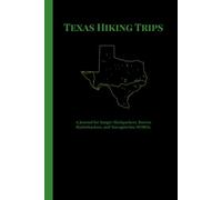 Texas Hiking Trips: A Journal for Sanger Slackpackers, Boerne Bushwhackers, and Nacogdoches NOBOs.
