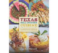 Texas Hill Country Cuisine: Flavors from the Cabernet Grill Texas Wine Country Restaurant