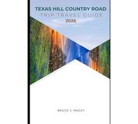 TEXAS HILL COUNTRY ROAD TRIP TRAVEL GUIDE 2026 (Journey Chronicles 2025)
