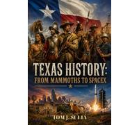 Texas History: From Mammoths to SpaceX: Told Through Stories Eleven Thousand Years of Change (History in Stories)