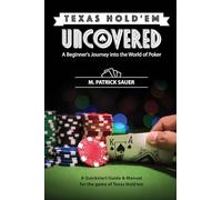 Texas Hold'em Uncovered - A Beginner's Journey into the World of Poker: A Beginner's Journey into the World of Poker