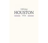 Texas Houston USA: Classic Cream College Ruled Minimalist Notebook for Students, Daily Writing, Travel Journals, Souvenir Gifts, and Patriotic Holidays | 120 Pages