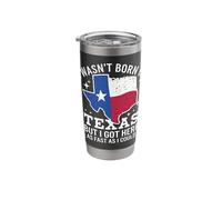 Texas I Wasn't Born in Texas But I Got Here As Fast I Could Stainless Steel Insulated Tumbler