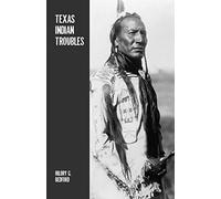 Texas Indian Troubles: The Most Thrilling Events in the History of Texas