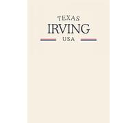Texas Irving USA: Classic Cream College Ruled Minimalist Notebook for Students, Daily Writing, Travel Journals, Souvenir Gifts, and Patriotic Holidays | 120 Pages