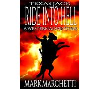 Texas Jack: Ride Into Hell: A Western Adventure (A Texas Jack Western)