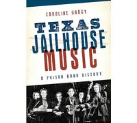 Texas Jailhouse Music: A Prison Band History