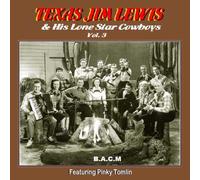 Texas Jim Lewis - Texas Jim Lewis & His Lone Star Cowboys: Volume 3