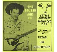 Texas Jim Robertson - Golden Age of Texas Jim Robertson