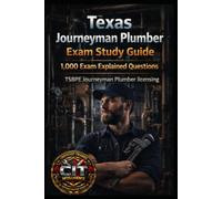 Texas Journeyman Plumber Exam Prep 2026-2027: 1,000 Exam Explained Questions: TSBPE Journeyman Plumber licensing
