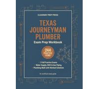Texas Journeyman Plumber Exam Prep: Unofficial Study Guide with 200+ Practice Questions, Plumbing Math Worked Step by Step, Answer Explanations & 3 Full Practice Exams (2026 Edition)