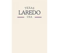 Texas Laredo USA: Classic Cream College Ruled Minimalist Notebook for Students, Daily Writing, Travel Journals, Souvenir Gifts, and Patriotic Holidays | 120 Pages