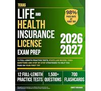 Texas Life and Health Insurance License Exam Prep 2026-2027: 12 Full-Length Practice Tests, State Law Review, 1500+ Questions and Step-by-Step Strategies to Help You Pass on Your First Try