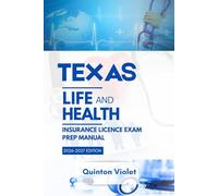 TEXAS LIFE & HEALTH INSURANCE LICENSE EXAM PREP MANUAL: Clear Concepts, State Laws, and Real Exam Practice (The StateSmart Insurance Exam Series)