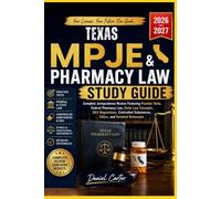 TEXAS MPJE AND PHARMACY LAW STUDY GUIDE: Complete Jurisprudence Review Featuring Practice Test, Fedral Pharmacy Law, State Law Concepts, DEA ... Substance, Ethics, and Detailed Rationale.