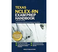 TEXAS NCLEX-RN EXAM PREP HANDBOOK: A Comprehensive Review Guide to Passing Your Exam on First Try (USA NCLEX-RN STUDY GUIDES)