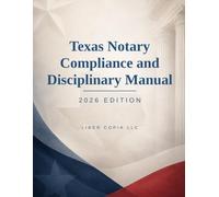 Texas Notary Compliance and Disciplinary Manual: 2026 Edition (Texas Notary Public Handbook)