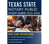 Texas notary Public study guide 2025-2026: Comprehensive Prep for Texas Notary Public Applicants with Subject Reviews, 6 Full-Length Practice Tests and 886 Questions with Detailed Explanations