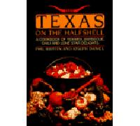Texas on the Halfshell: Tex-Mex, Barbecue, Chili and Lone Star Delights