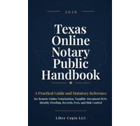 Texas Online Notary Public Handbook 2026: A Practical Guide and Statutory Reference for Remote Online Notarization, Tangible-Document RON, Identity Proofing, Records, Fees, and Risk Control