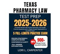 Texas Pharmacy Law Test Prep 2025-2026: Complete Review with Proven Technique, Full-Length Practice Questions and In-Depth Answer Explanations to Ace MPJE Exam