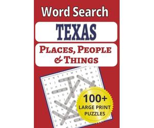 Texas Places, People & Things Word Search: Everything's Bigger…Including the Print: 101 Puzzles with Lone Star Towns, Rivers & Legends. Y'all Gonna ... People & Things Word Search Puzzle Books)