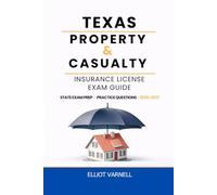 TEXAS PROPERTY AND CASUALTY INSURANCE LICENSE EXAM GUIDE: Built for Understanding and Exam Readiness