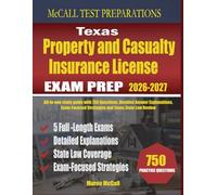 Texas Property and Casualty Insurance License Exam Prep: All-in-one study guide with 750 Questions, Detailed Answer Explanations, Exam-Focused Strategies and Texas State Law Review