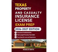 TEXAS PROPERTY AND CASUALTY INSURANCE LICENSE EXAM PREP: COMPREHENSIVE REVIEW FOR THE TEXAS INSURANCE EXAM