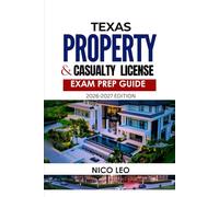 TEXAS PROPERTY AND CASUALTY INSURANCE LICENSE EXAM PREP GUIDE: A Complete Property & Casualty Insurance Study Guide with Updated Content, Practice Questions, and Exam Preparation Tools