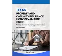 TEXAS PROPERTY AND CASUALTY INSURANCE LICENSE EXAM PREP GUIDE: Mastering Companion for Passing your Insurance Exam