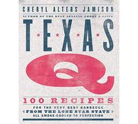 Texas Q: 100 Recipes for the Very Best Barbecue from the Lone Star State, All Smoke-Cooked to Perfection [A Cookbook]