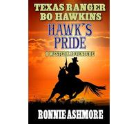 Texas Ranger Bo Hawkins: Hawk’s Pride: A Western Adventure (A Texas Ranger Bo Hawkins Western)