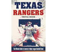 Texas Rangers Trivia Book: The Ultimate Guide to America’s Major League Baseball Team