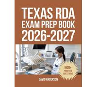 Texas RDA Exam Prep Book 2026-2027: In-Depth Topic Review with 500+ Practice Questions, Answer Keys, and Detailed Explanations