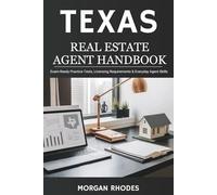 Texas Real Estate Agent Handbook: Exam-Ready Practice Tests, Licensing Requirements & Everyday Agent Skills