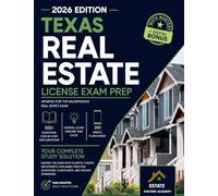 Texas Real Estate Exam Guide: Master the Exam with In-Depth Theory, 500 Expertly Explained Practice Questions, Flashcards, and Proven Strategies