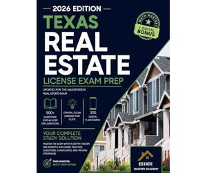 Texas Real Estate Exam Guide: Master the Exam with In-Depth Theory, 500 Expertly Explained Practice Questions, Flashcards, and Proven Strategies