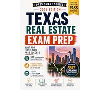 Texas Real Estate Exam Prep 2026-2027: Pass Smart Series: 300 Practice Questions, Texas-Specific Laws, 7-Day Study Plan, and Proven Strategies to Pass ... Real Estate License Exam on Your First Try