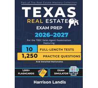 Texas Real Estate Exam Prep 2026-2027: The Comprehensive Study Guide for the TREC Sales Agent Examination Featuring 10 Full-Length Practice Tests, ... Rationales (Real Estate Mastery Collection)