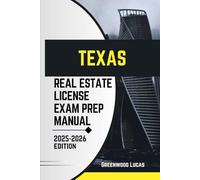 TEXAS REAL ESTATE LICENSE EXAM PREP MANUAL: Unlock the Path to Success with Expert Tips for the Texas Real Estate Exam (UNITED STATES REAL ESTATE LICIENCE EXAM PREP MANUAL)