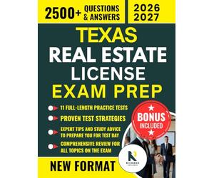TEXAS REAL ESTATE LICENSE EXAM PREP: The Complete Exam Guide with 2500+ Practice Questions, Key Real Estate Concepts, Flashcards, Updated Laws, and Expert Strategies for First-Time Success