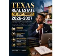 TEXAS REAL ESTATE STUDY GUIDE 2026-2027: A Strategic Learning Framework for Understanding Real Estate Foundations, Navigating Licensing Requirements, ... Practice Questions and Expert Explanations