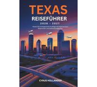 Texas-Reiseführer 2026-2027: Planen Sie unvergessliche Ausflüge mit Expertentipps, Reiserouten und Sehenswürdigkeiten