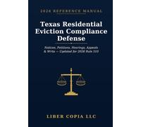 Texas Residential Eviction Compliance Defense: 2026 Reference Guide - A Practical Guide to Texas Eviction Notices, Justice Court Procedure, Tenant ... of Possession, and 2026 Rule 510 Updates