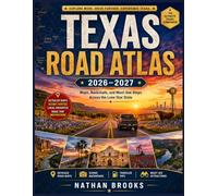 TEXAS ROAD ATLAS 2026-2027: Maps, Backroads, and Must-See Stops Across the Lone Star State (Complete road atlas)