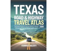 TEXAS ROAD & HIGHWAY TRAVEL ATLAS 2026: Essential Guide to Scenic Drives, Points of Interest, and Roadside Exploration