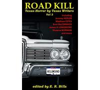 Texas Roadkill Volume 3: Texas Horror by Texas Writers (Road Kill: Texas Horror by Texas Writers)