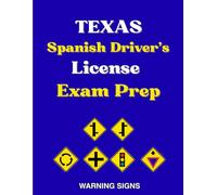 Texas Spanish Driver's License Exam Prep: Todas las señales de Advertencia de Peligro con 100 Preguntas del Manual del DMV en Español, Señales de ... y Señales híbridas de advertencia peatonal
