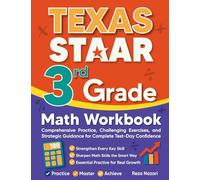 Texas STAAR 3rd Grade Math Workbook: Comprehensive Practice, Challenging Exercises, and Strategic Guidance for Complete Test-Day Confidence